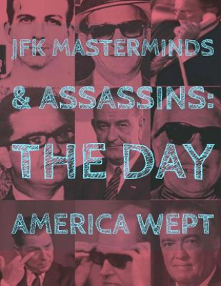 Kniha JFK Assassins and Masterminds: The Day America Wept Mr Anthony Pratt