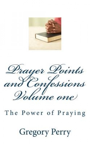 Book Prayer Points and Confessions Volume one Gregory Perry