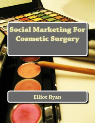 Buch Social Marketing For Cosmetic Surgery Elliot Ryan