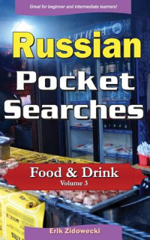 Könyv Russian Pocket Searches - Food & Drink - Volume 3: A Set of Word Search Puzzles to Aid Your Language Learning Erik Zidowecki