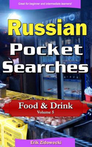 Kniha Russian Pocket Searches - Food & Drink - Volume 5: A Set of Word Search Puzzles to Aid Your Language Learning Erik Zidowecki