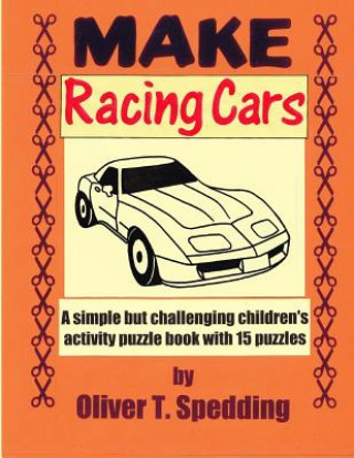 Kniha Make Racing Cars Oliver T Spedding
