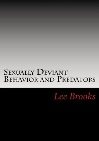 Knjiga Sexually Deviant Behavior and Predators Lee a Brooks