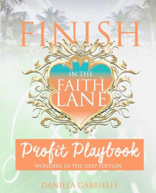 Książka Finish In The Faith Lane: Profit Playbook Daniela Gabrielle