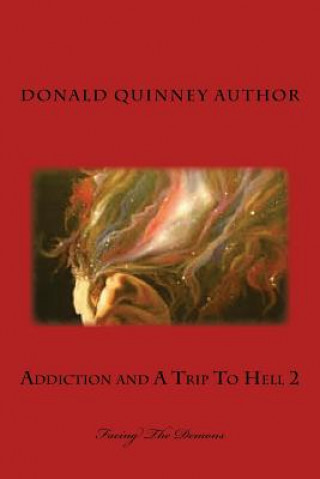 Carte Addiction and a Trip to Hell 2: Facing the Demons Donald James Quinney