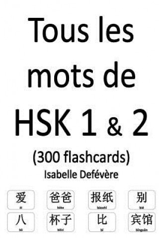 Carte Tous les mots de HSK 1 & 2 (300 flashcards) Isabelle Defevere