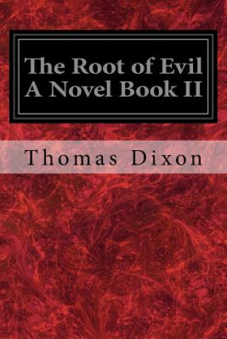 Kniha The Root of Evil A Novel Book II Thomas Dixon