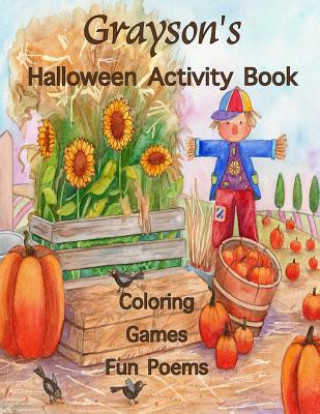 Kniha Grayson's Halloween Activity Book: (Personalized Books for Children), Games: connect the dots, mazes, crossword puzzle, coloring, & poems, Large Print Florabella Publishing