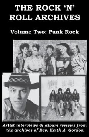 Könyv The Rock 'n' Roll Archives, Volume Two: Punk Rock Rev Keith a Gordon