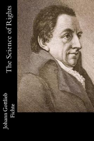 Kniha The Science of Rights Johann Gottlieb Fichte