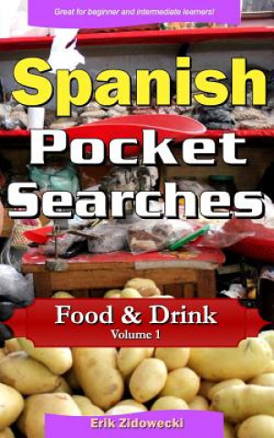 Kniha Spanish Pocket Searches - Food & Drink - Volume 1: A set of word search puzzles to aid your language learning Erik Zidowecki