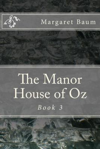 Knjiga The Manor House of Oz: Book 3 Margaret Baum