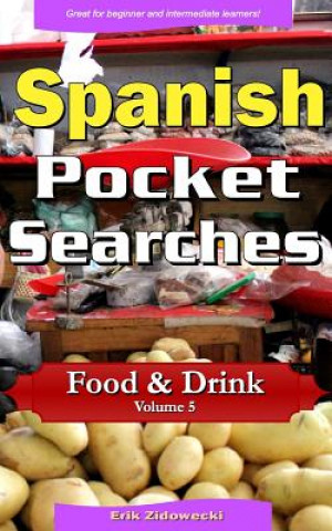 Kniha Spanish Pocket Searches - Food & Drink - Volume 5: A set of word search puzzles to aid your language learning Erik Zidowecki