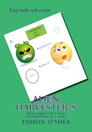 Carte Alien Harvester's: Math taught with a story (Circumference of a circle) MS Tamsin O'Shea