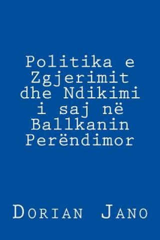 Kniha Politika E Zgjerimit Dhe Ndikimi I Saj Në Ballkanin Perëndimor Dr Dorian Jano