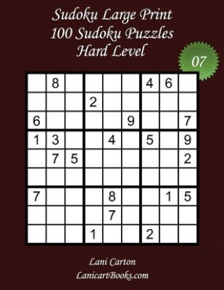 Carte Sudoku Large Print - Hard Level - N°7: 100 Hard Sudoku Puzzles - Puzzle Big Size (8.3"x8.3") and Large Print (36 points) Lani Carton