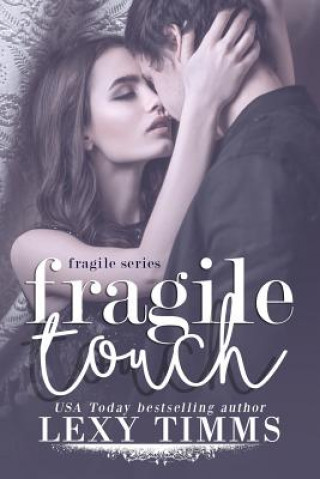 Carte Fragile Touch: Sweet & Steamy Romance Lexy Timms