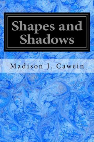 Könyv Shapes and Shadows Madison J Cawein