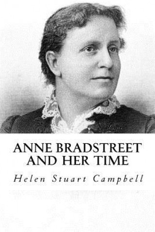 Kniha Anne bradstreet and her Time Helen Stuart Campbell