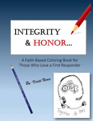 Książka Integrity & Honor: A Faith-Based Coloring Book for Those Who Love a First Responder Kristi Neace