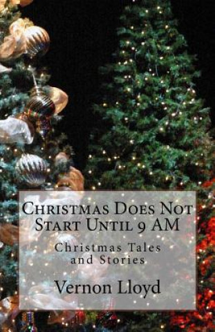 Buch Christmas Does Not Start Until 9 AM: Christmas Tales and Stories Vernon D Lloyd