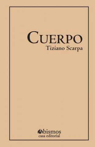 Kniha El cuerpo Tiziano Scarpa