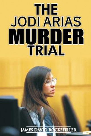 Carte The Jodi Arias Murder Trial J D Rockefeller
