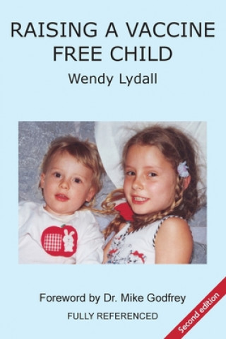 Книга Raising a Vaccine Free Child second edition Wendy Lydall