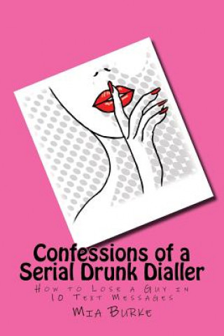 Книга Confessions of a Serial Drunk Dialler MS Mia Burke