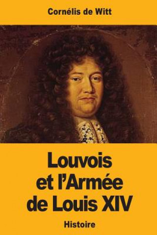 Carte Louvois et l'Armée de Louis XIV Cornelis De Witt
