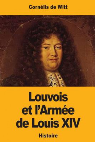 Kniha Louvois et l'Armée de Louis XIV Cornelis De Witt