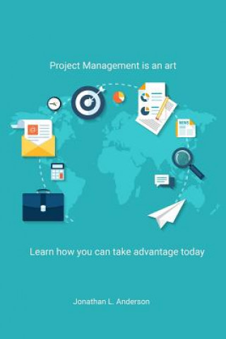 Boek Project Management is an art: Learn how you can take advantage today Jonathan L Anderson