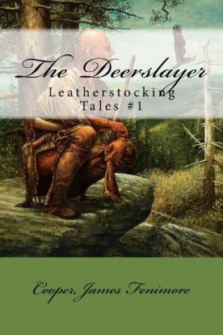Könyv The Deerslayer: Leatherstocking Tales #1 Cooper James Fenimore