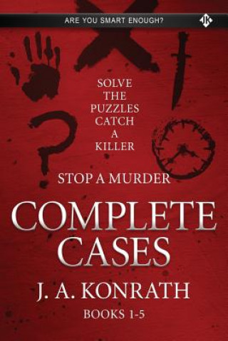 Kniha Stop A Murder - Complete Cases: All Five Cases - How, Where, Why, Who, and When Joseph Andrew Konrath