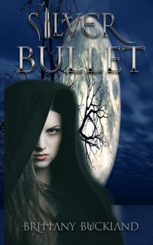 Knjiga Silver Bullet Brittany Buckland