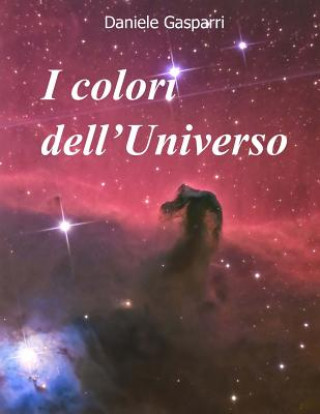 Könyv I colori dell'Universo Daniele Gasparri