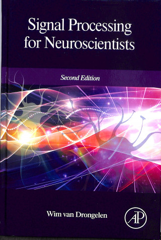 Kniha Signal Processing for Neuroscientists Wim van Drongelen