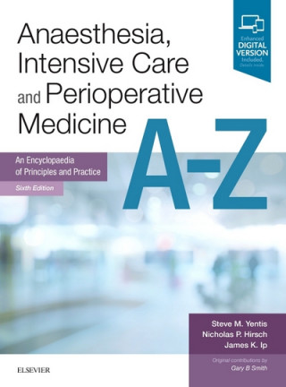 Knjiga Anaesthesia, Intensive Care and Perioperative Medicine A-Z Steve Yentis