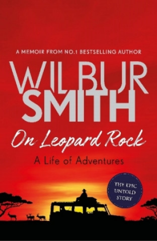 Kniha On Leopard Rock: A Life of Adventures Wilbur Smith