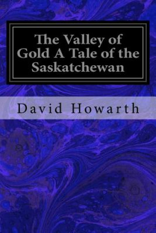 Book The Valley of Gold A Tale of the Saskatchewan David Howarth