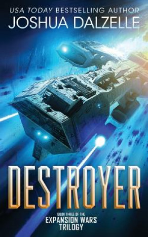 Carte Destroyer: Book Three of the Expansion Wars Trilogy Joshua Dalzelle