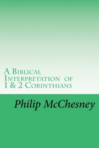 Książka Biblical Interpretation of 1 & 2 Corinthians Philip E McChesney