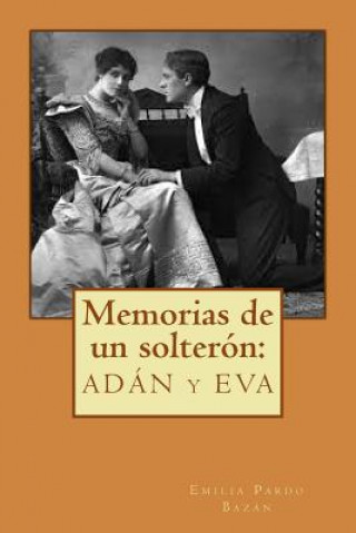 Книга Memorias de un solterón: Adán y Eva Emilia Pardo Bazan