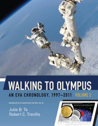 Carte Walking to Olympus - An EVA Chronology, 1997-2011 - Volume 2 (NASA SP-2016-4550) National Aeronauti Space Administration