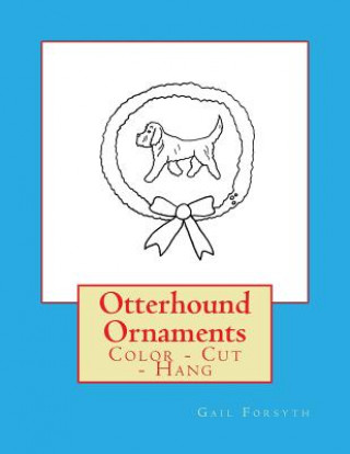 Carte Otterhound Ornaments: Color - Cut - Hang Gail Forsyth
