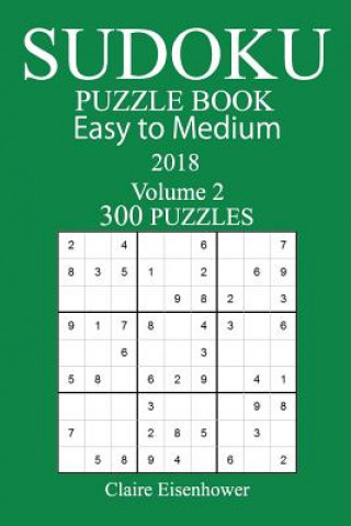 Knjiga 300 Easy to Medium Sudoku Puzzle Book - 2018 Claire Eisenhower