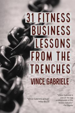 Book 31 Fitness Business Lessons From The Trenches Vince Gabriele