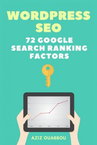 Könyv WordPress SEO: 72 Google Search Ranking Factors You Wish You Knew: Drive Targeted Organic Traffic Easily Aziz Ouabbou