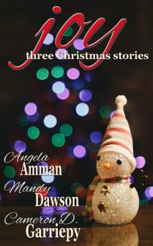 Книга Joy: Three Christmas Stories Angela Amman