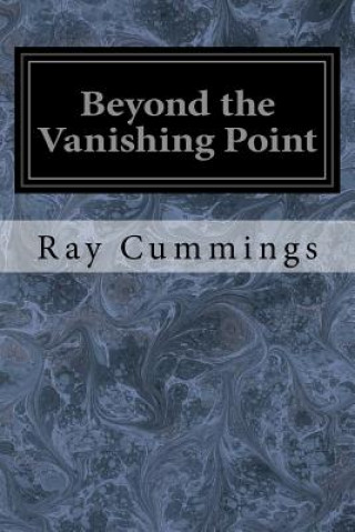 Könyv Beyond the Vanishing Point Ray Cummings